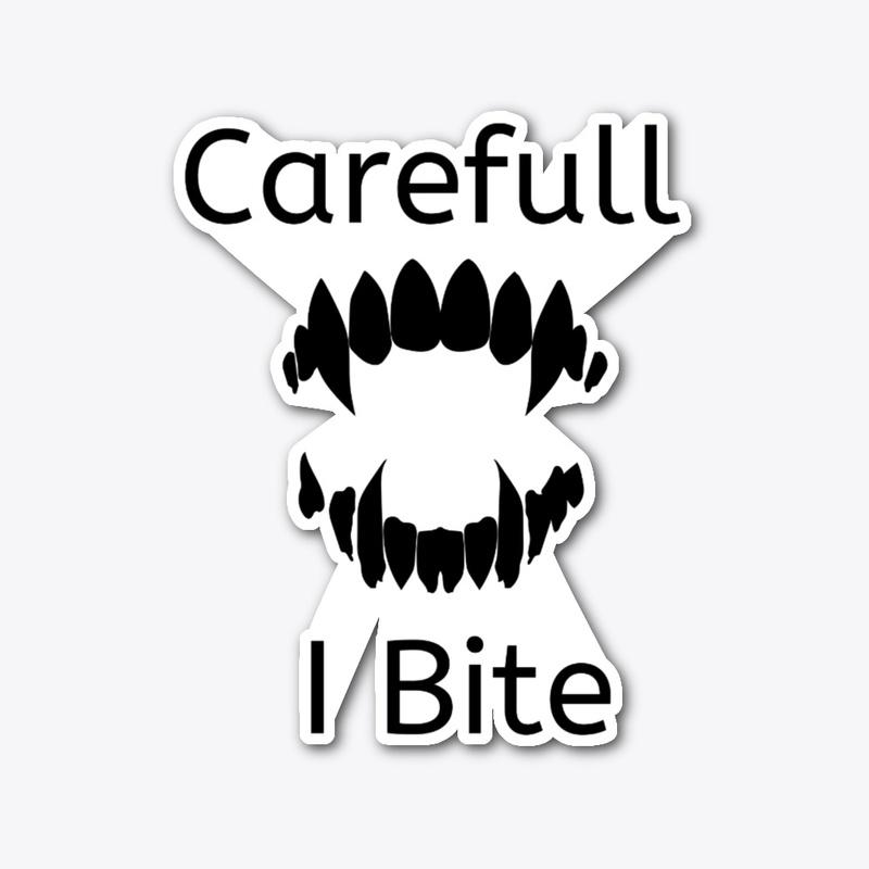 Carefull I Bite